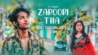 Zaroori Tha  Rahat Fateh Ali Khan  Adhuri Sad Love Story 💔 Ft  Arian  Heart Touching Sad Song [upl. by Petey]