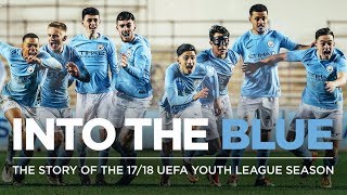 INTO THE BLUE  THE STORY OF THE 1718 UEFA YOUTH LEAGUE SEASON [upl. by Dloraj795]