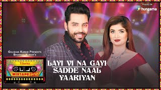 Layi Vi Na GayiSadde Naal Yaariyan Video  TSeries Mixtape Punjabi  Jashan Singh amp Shipra Goyal [upl. by Eiramnwad349]