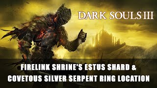 Dark Souls 3 Firelink Shrines Estus Shard and Covetous Silver Serpent Ring Location [upl. by Ainesey515]