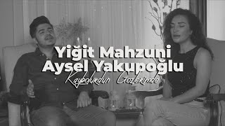 Yiğit Mahzuni feat Aysel Yakupoğlu  Kaybolurdun Gözlerimde [upl. by Aduh]