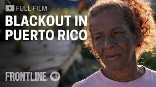 Blackout in Puerto Rico full documentary Spanish captions available  FRONTLINE [upl. by Liz623]