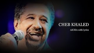 CHEB KHALED  AICHA with lyrics and english subtitles [upl. by Yalhsa]