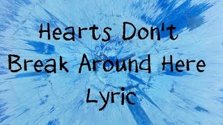 Hearts Dont Break Around Here  Ed Sheeran Lyric [upl. by Mercorr]