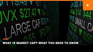 What is Market Cap What You Need to Know [upl. by Atrahc]