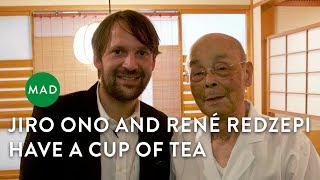 Jiro Ono and René Redzepi Have a Cup of Tea [upl. by Sadler645]