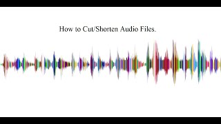 How to Cut or Shorten your Audio Files [upl. by Enilarak780]