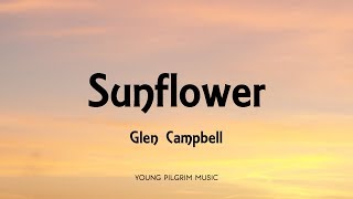 Glen Campbell  Sunflower Lyrics [upl. by Fihsak]