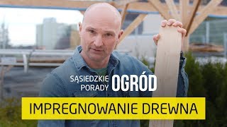 Jak i czym impregnować drewno Sąsiedzkie Porady – Ogród [upl. by Ikim866]