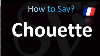 How to Pronounce Chouette [upl. by Raoul718]