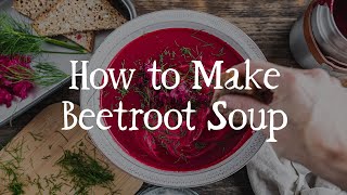 How To Make Beetroot Soup [upl. by Abbye546]