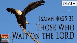 Isaiah 402531 Song NKJV quotThose Who Wait on the LORDquot Esther Mui [upl. by Barney]