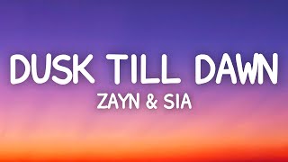 ZAYN amp Sia  Dusk Till Dawn Lyrics [upl. by Sirrep]