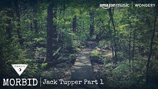 Jack Tupper Part 1  Morbid  Podcast [upl. by Ottilie]