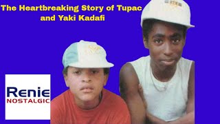 The Heartbreaking Story of Tupac and Yaki Kadafi [upl. by Pasahow50]