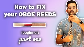 How to FIX your OBOE REEDS  Beginner Part 1 [upl. by Candis]