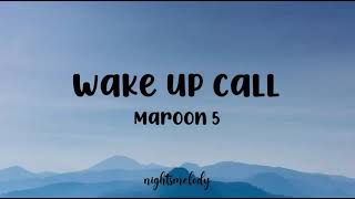 Maroon 5  Wake Up Call Lyrics [upl. by Affrica]