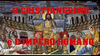 Il Cristianesimo e lImpero romano [upl. by Rednazxela236]