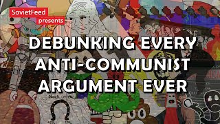 Debunking Every AntiCommunist Argument Ever [upl. by Kellia]