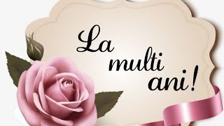 La multi ani🎂 Felicitare muzicala ♥️ [upl. by Ebonee]