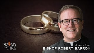 Bishop Barron on Marriage and Relationships [upl. by Amak604]