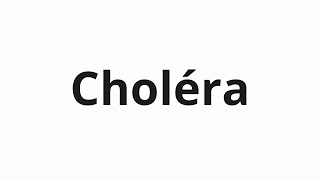 How to pronounce Choléra [upl. by Ahsekyt319]