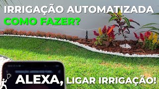 COMO FAZER IRRIGAÃ‡ÃƒO AUTOMÃTICA PARA JARDIM  AUTOMATIZADA COM ALEXA [upl. by Nicolais]