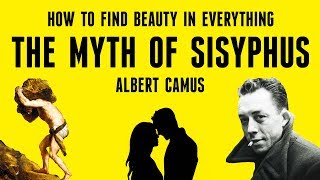 How To Find Beauty In Everything  The Myth of Sisyphus by Albert Camus Explained [upl. by Chun]