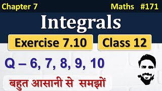 Exercise 710 Class 12th Q6 to Q10  Integrals Class 12  Class 12 Maths Chapter 7  NCERT [upl. by Nonek835]