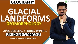 Glacial Landforms Erosional and Depositional Features by Glacier GeomorphologyDr Krishnanand [upl. by Moore]