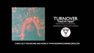 Turnover  quotTake My Headquot Official Audio [upl. by Libbna7]