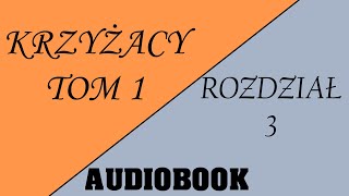 Audiobook Krzyżacy  Tom 1  Rozdział 3 [upl. by Aneelehs]