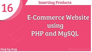 ECommerce Website using PHP and MySQL  Inserting Products  Part 16 [upl. by Jezrdna]