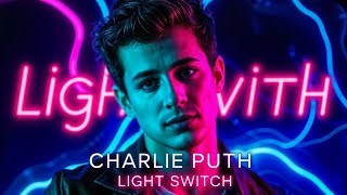 Charlie Puth  Light Switch [upl. by Eelasor115]