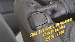 Seat Tilt Handle Replacement Ford Fiesta Mk6 2002 2008 [upl. by Festatus]