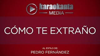 Karaokanta  Pedro Fernández  Cómo te extraño [upl. by Anahsit]