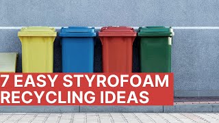 7 Easy Styrofoam Recycling Ideas [upl. by Donia]