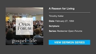 A Reason for Living – Timothy Keller Sermon [upl. by Zevahc]