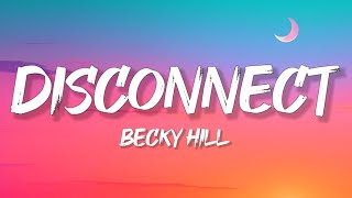 Becky Hill  Disconnect Lyrics [upl. by Lemert]