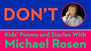 Dont  POEM  Kids Poems and Stories With Michael Rosen [upl. by Yentroc]