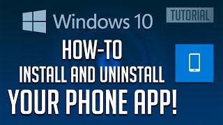 How to Install or Uninstall Your Phone App In Windows 10 2025 [upl. by Packston]