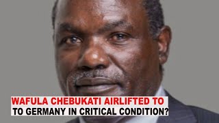 BREAKING NEWS Wafula Chebukati Airlifted To Germany in Critical Condition [upl. by Abigale529]