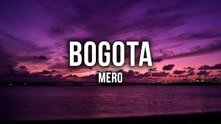 MERO  BOGOTA Lyrics [upl. by Arikaahs]