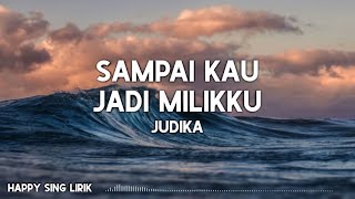 Judika  Sampai Kau Jadi Milikku Lirik [upl. by Materse]