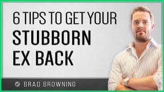 6 Tips To Get A Stubborn Ex Back [upl. by Evan]