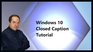 Windows 10 Closed Caption Tutorial [upl. by Popele]