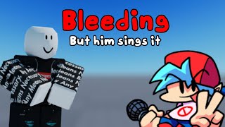 Bleeding but Him sings it Friday Night Funkin [upl. by Dnalyr515]