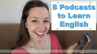 8 Podcasts for Fluent English Advanced English Listening [upl. by Llovera]