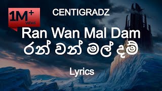 Centigradz  Ran Van Mal Dam  රන් වන් මල් දම් Lyrics [upl. by Amabil615]