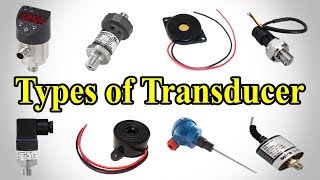 Transducer  Types of Transducer  Transducer Types [upl. by Irahc]